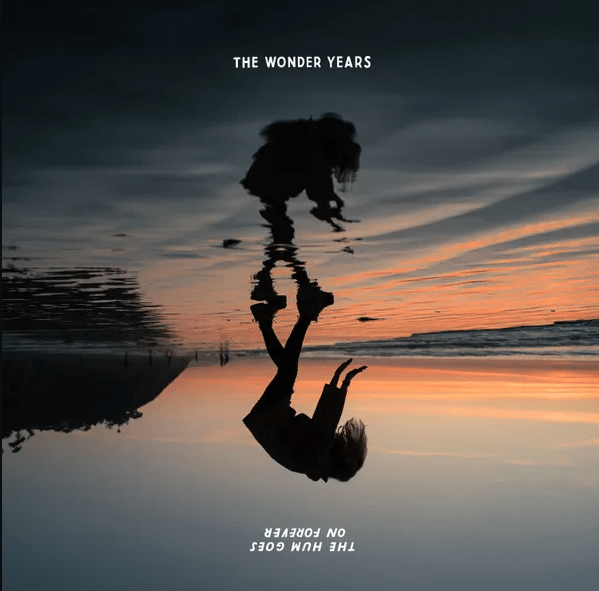 The Wonder Years – The Hum Goes On Forever&nbsp;(2022)